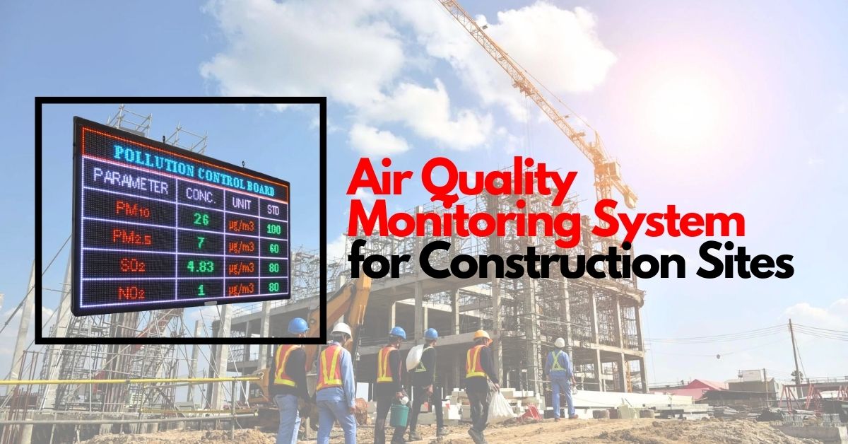 Air Quality Monitoring System for Construction Sites