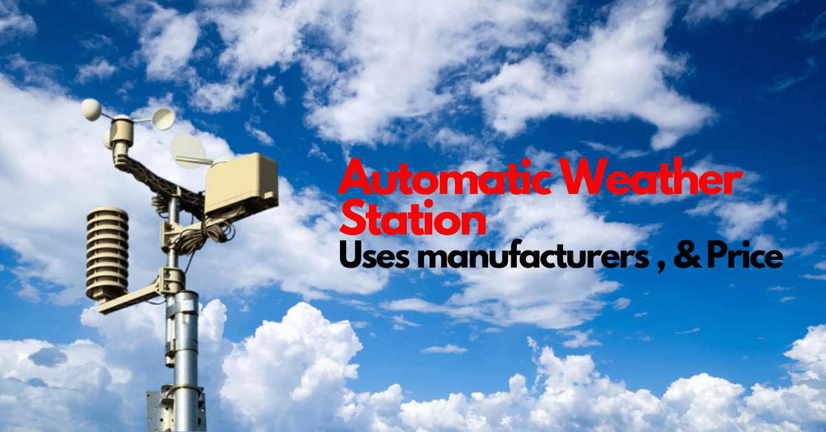 What are Automatic Weather Station? – Uses, Price & Top Manufacturer